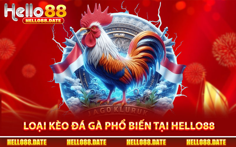 Các Loại Kèo Đá Gà Phổ Biến Tại Hello88