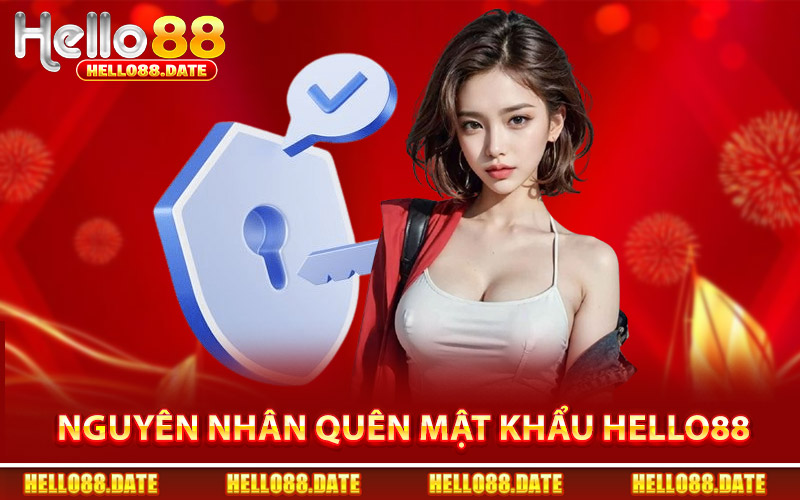 Các Nguyên Nhân Làm Quên Mật Khẩu Hello88