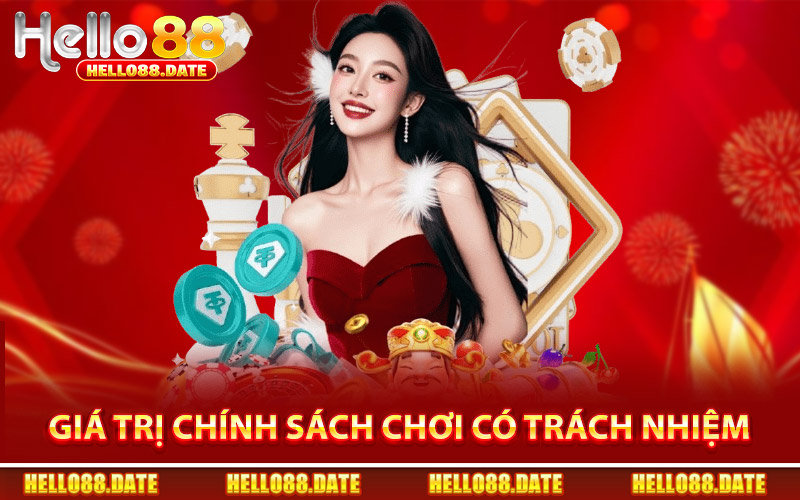 Giá Trị Của Chính Sách Chơi Có Trách Nhiệm Hello88