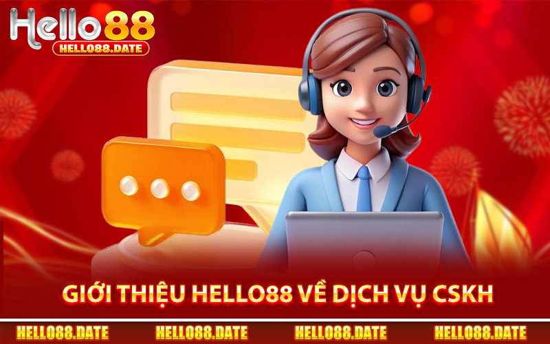 Giới Thiệu Hello88 Về Dịch Vụ CSKH