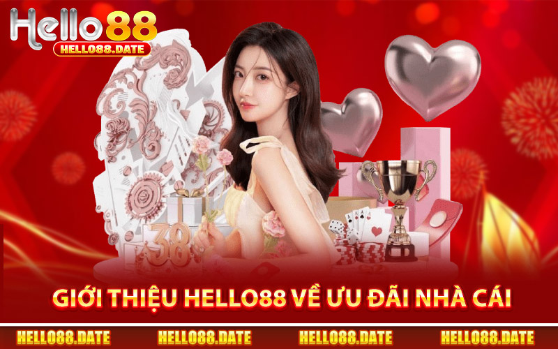 Giới Thiệu Hello88 Về Ưu Đãi Nhà Cái