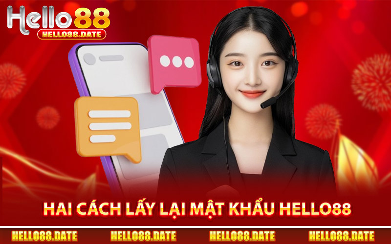 Hai Cách Khôi Phục Khi Quên Mật Khẩu Hello88