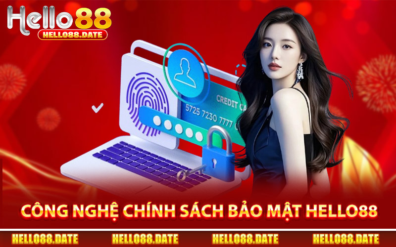 Hệ Thống Công Nghệ Của Chính Sách Bảo Mật Hello88