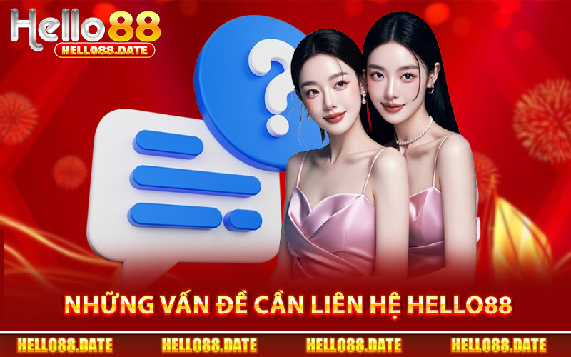 Những Vấn Đề Cần Liên Hệ Hello88
