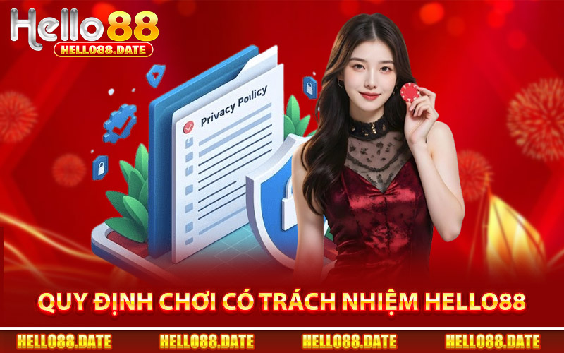 Quy Định Chơi Có Trách Nhiệm Tại Hello88