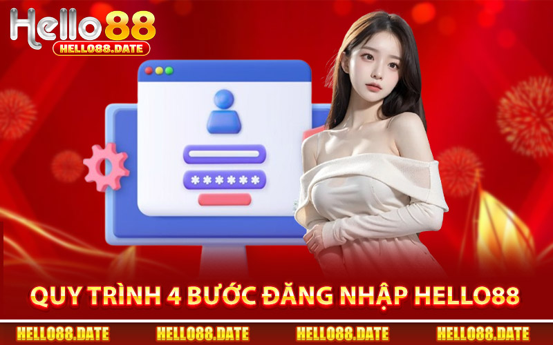 Quy Trình 4 Bước Đăng Nhập Hello88