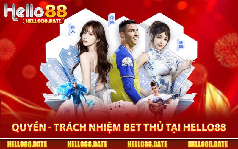 Quyền - Trách Nhiệm Bet Thủ Trong Quyền Riêng Tư Của Hello88